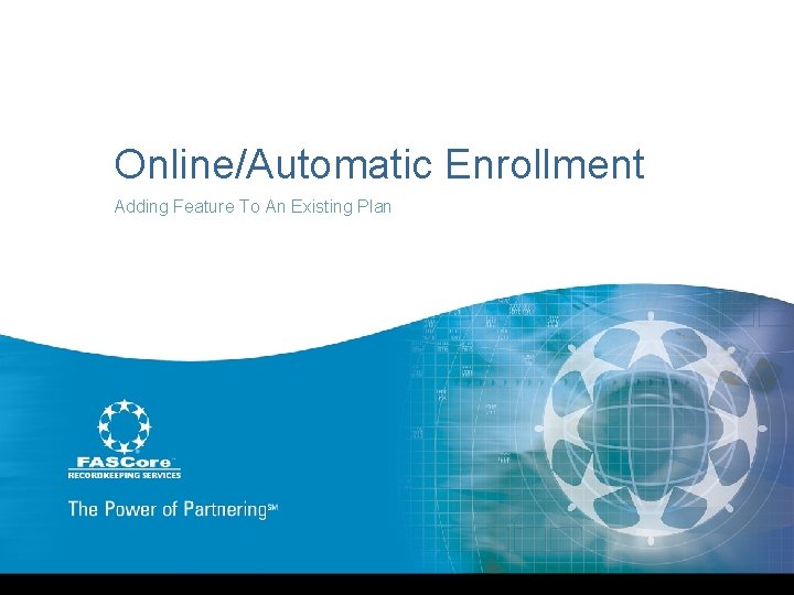 Online/Automatic Enrollment Adding Feature To An Existing Plan 