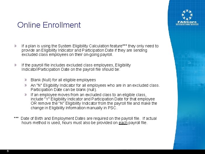 Online Enrollment » If a plan is using the System Eligibility Calculation feature*** they