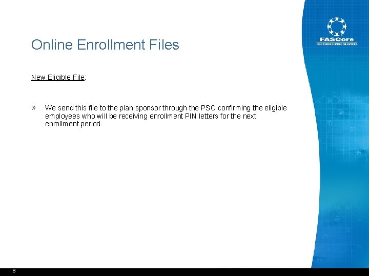 Online Enrollment Files New Eligible File: » 8 We send this file to the