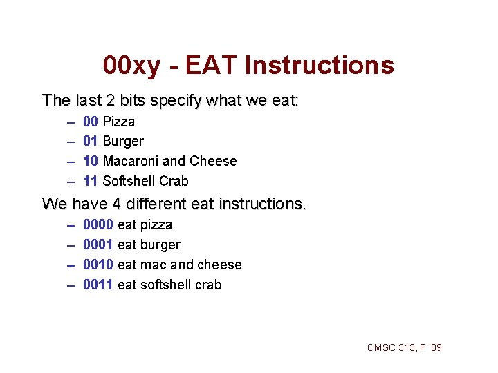 00 xy - EAT Instructions The last 2 bits specify what we eat: –