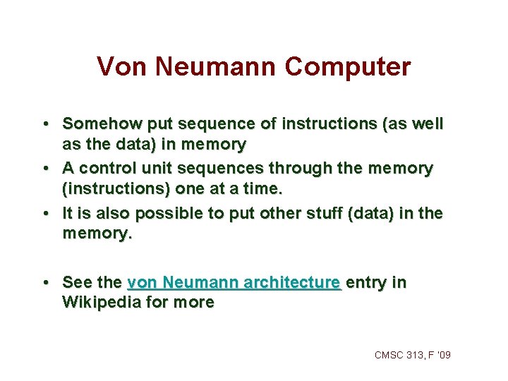 Von Neumann Computer • Somehow put sequence of instructions (as well as the data)