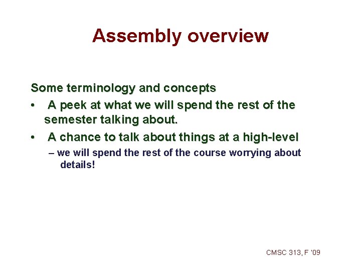 Assembly overview Some terminology and concepts • A peek at what we will spend