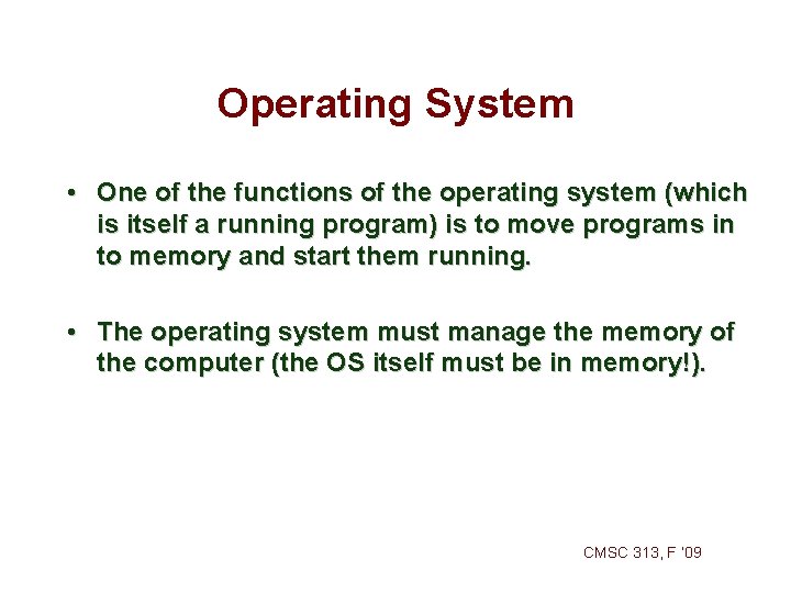 Operating System • One of the functions of the operating system (which is itself