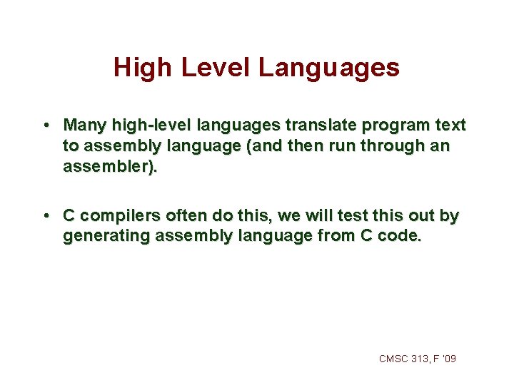 High Level Languages • Many high-level languages translate program text to assembly language (and