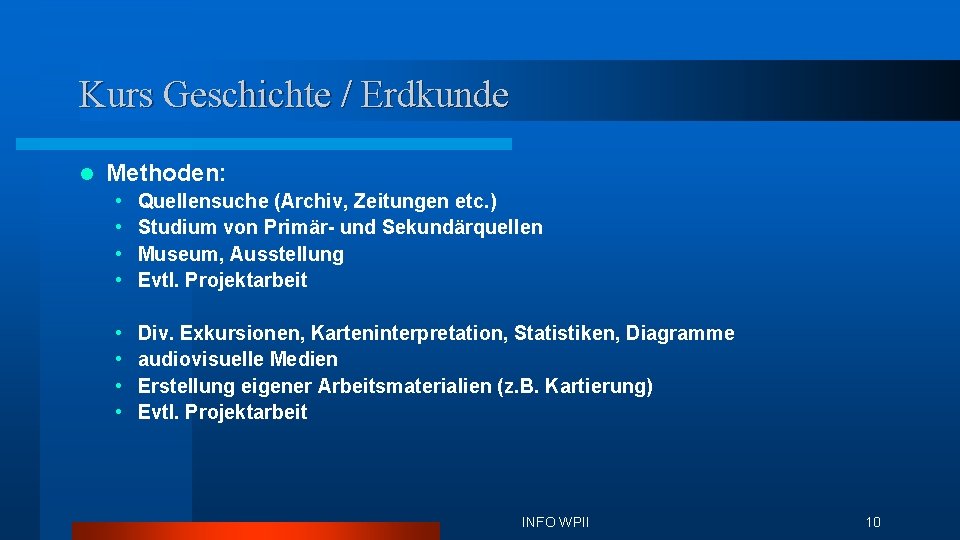 Kurs Geschichte / Erdkunde l Methoden: • • Quellensuche (Archiv, Zeitungen etc. ) Studium