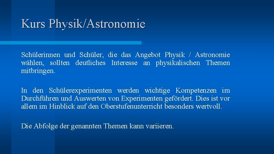 Kurs Physik/Astronomie Schülerinnen und Schüler, die das Angebot Physik / Astronomie wählen, sollten deutliches