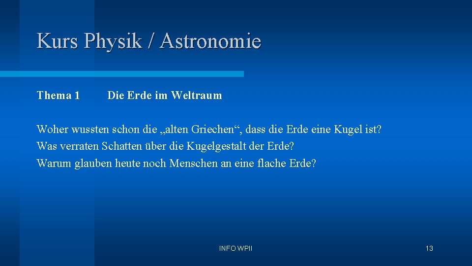 Kurs Physik / Astronomie Thema 1 Die Erde im Weltraum Woher wussten schon die