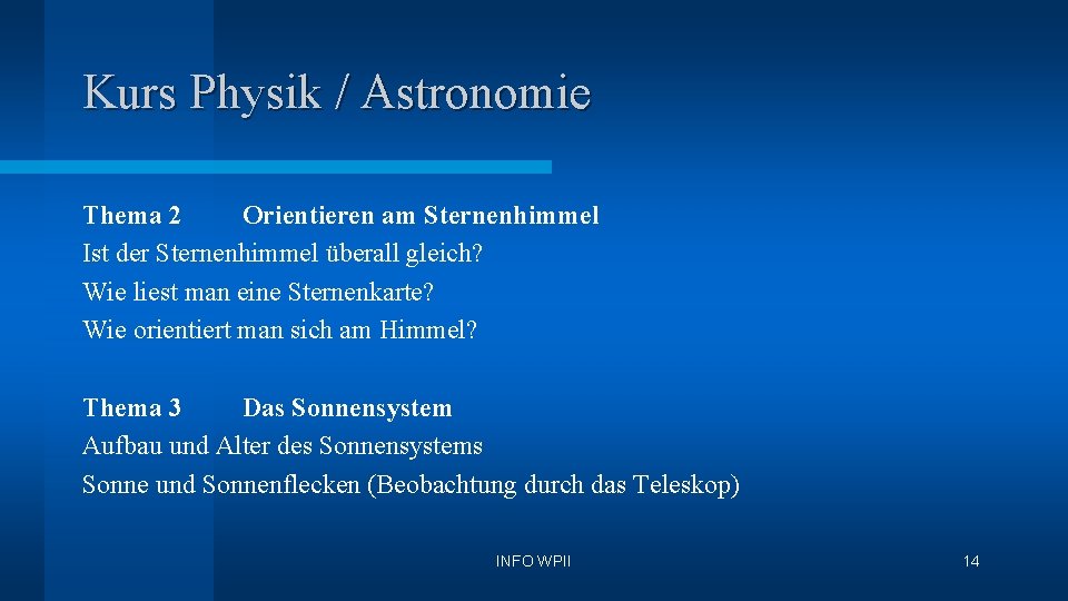 Kurs Physik / Astronomie Thema 2 Orientieren am Sternenhimmel Ist der Sternenhimmel überall gleich?