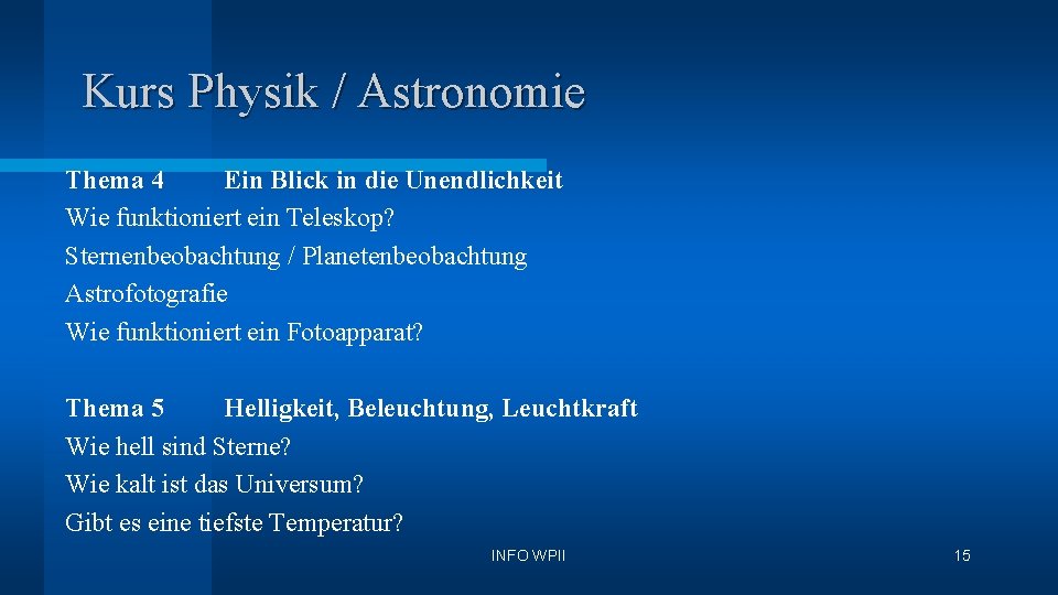 Kurs Physik / Astronomie Thema 4 Ein Blick in die Unendlichkeit Wie funktioniert ein