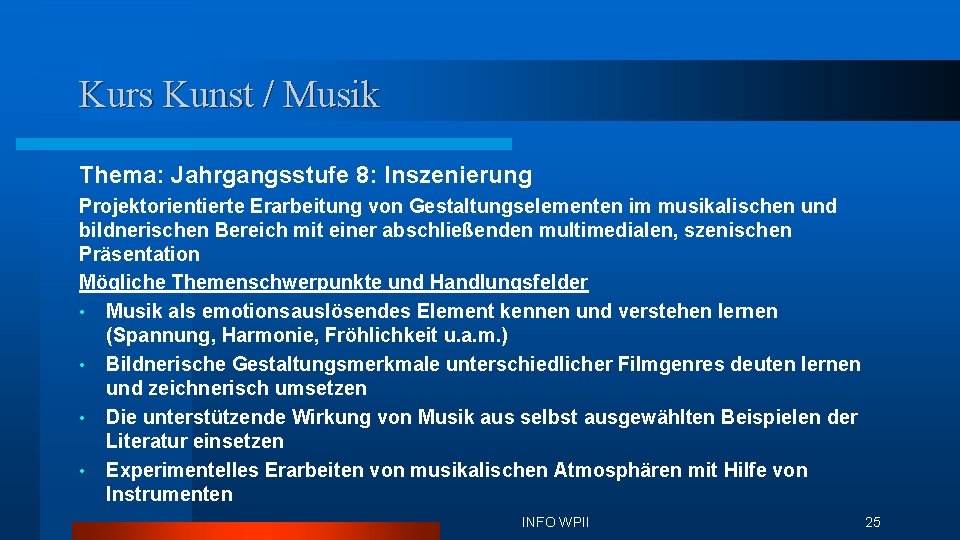 Kurs Kunst / Musik Thema: Jahrgangsstufe 8: Inszenierung Projektorientierte Erarbeitung von Gestaltungselementen im musikalischen