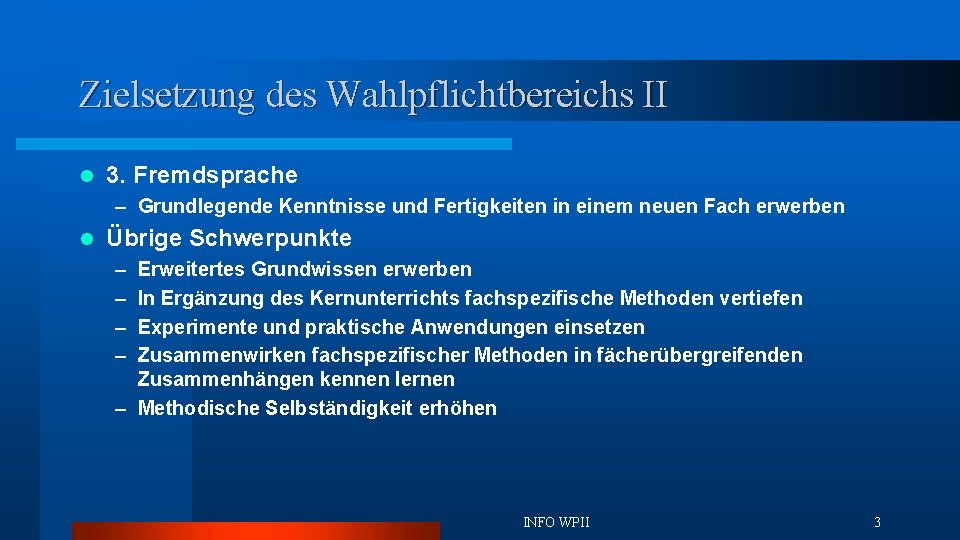 Zielsetzung des Wahlpflichtbereichs II l 3. Fremdsprache – Grundlegende Kenntnisse und Fertigkeiten in einem