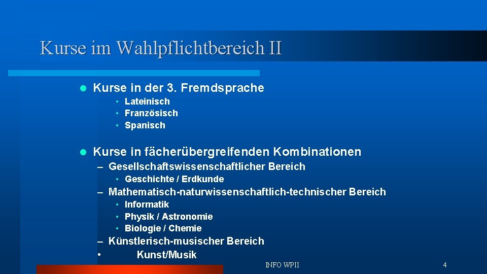 Kurse im Wahlpflichtbereich II l Kurse in der 3. Fremdsprache • Lateinisch • Französisch