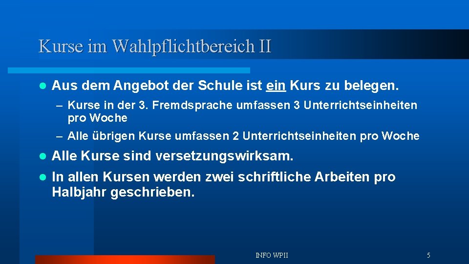 Kurse im Wahlpflichtbereich II l Aus dem Angebot der Schule ist ein Kurs zu