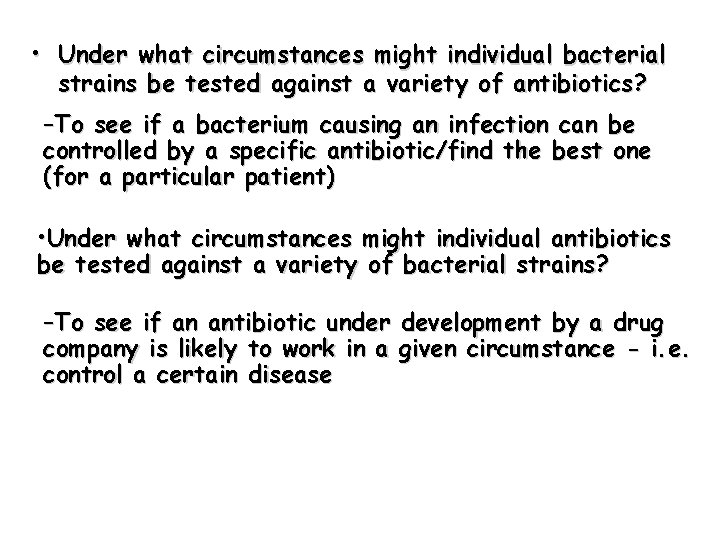  • Under what circumstances might individual bacterial strains be tested against a variety