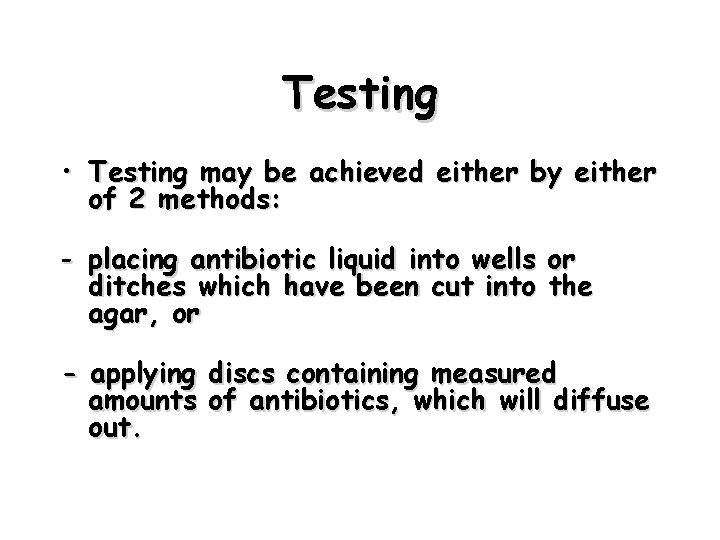 Testing • Testing may be achieved either by either of 2 methods: - placing