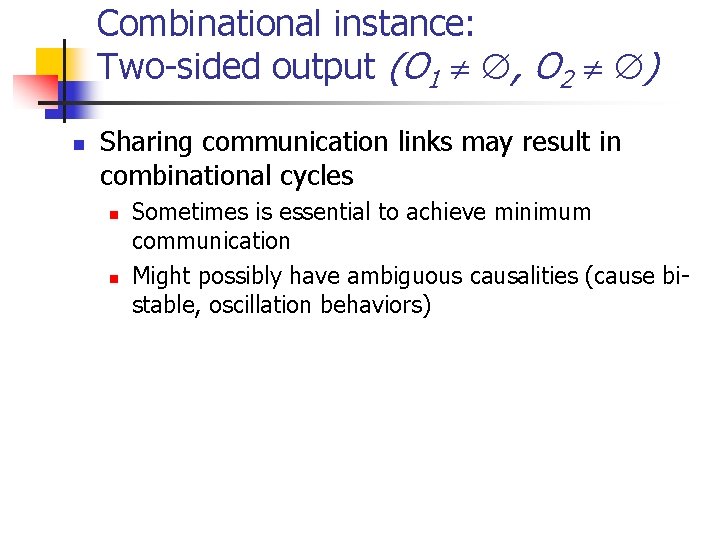 Combinational instance: Two-sided output (O 1 , O 2 ) n Sharing communication links