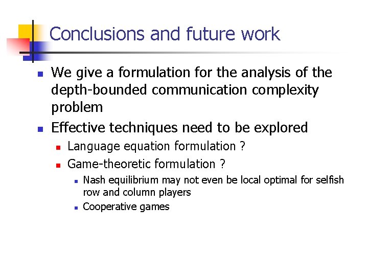 Conclusions and future work n n We give a formulation for the analysis of