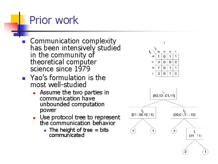 Prior work n n Communication complexity has been intensively studied in the community of