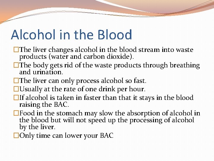 Alcohol in the Blood �The liver changes alcohol in the blood stream into waste