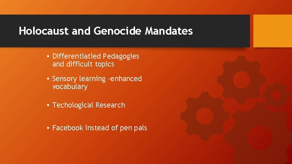 Holocaust and Genocide Mandates • Differentiatied Pedagogies and difficult topics • Sensory learning -enhanced