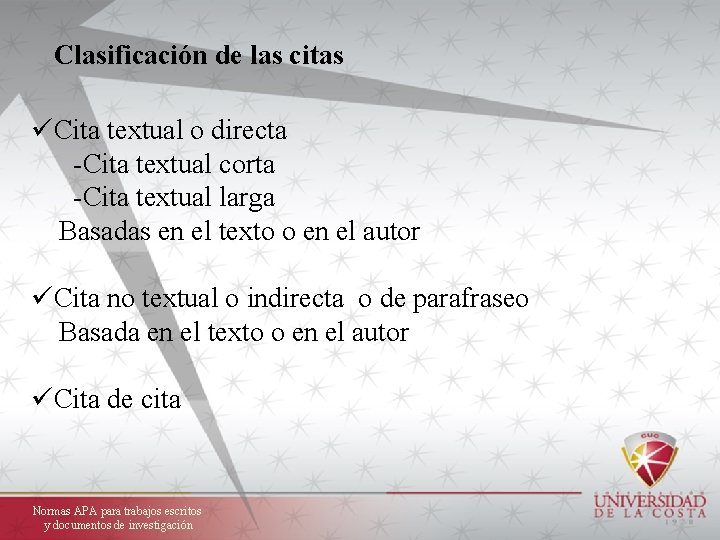 Clasificación de las citas üCita textual o directa Cita textual corta Cita textual larga