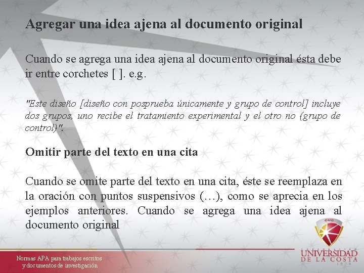Agregar una idea ajena al documento original Cuando se agrega una idea ajena al