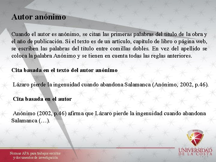 Autor anónimo Cuando el autor es anónimo, se citan las primeras palabras del título