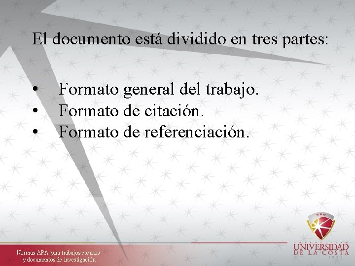 El documento está dividido en tres partes: • • • Formato general del trabajo.