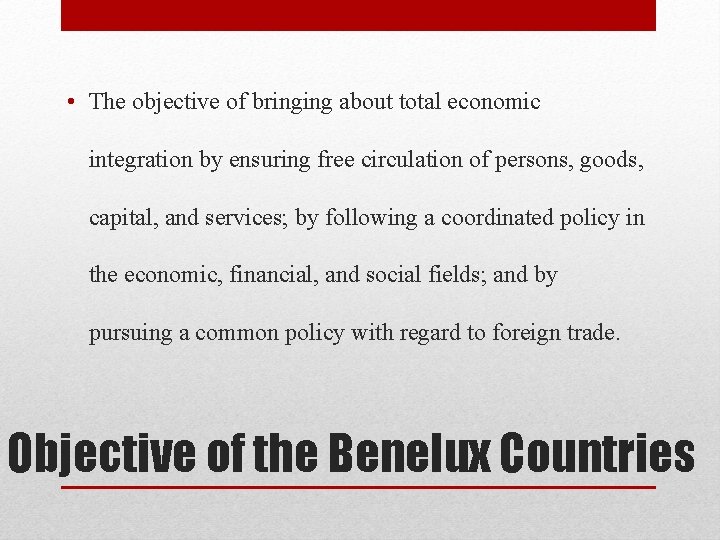  • The objective of bringing about total economic integration by ensuring free circulation