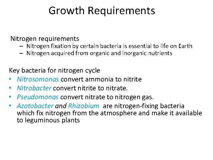 Growth Requirements Nitrogen requirements – Nitrogen fixation by certain bacteria is essential to life