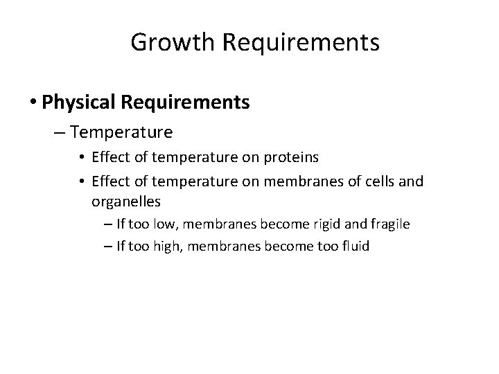 Growth Requirements • Physical Requirements – Temperature • Effect of temperature on proteins •