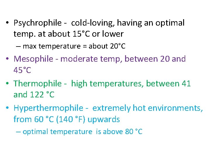  • Psychrophile ‐ cold‐loving, having an optimal temp. at about 15°C or lower