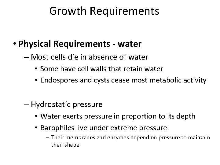 Growth Requirements • Physical Requirements - water – Most cells die in absence of