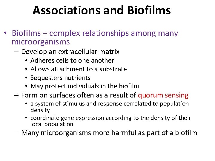 Associations and Biofilms • Biofilms – complex relationships among many microorganisms – Develop an