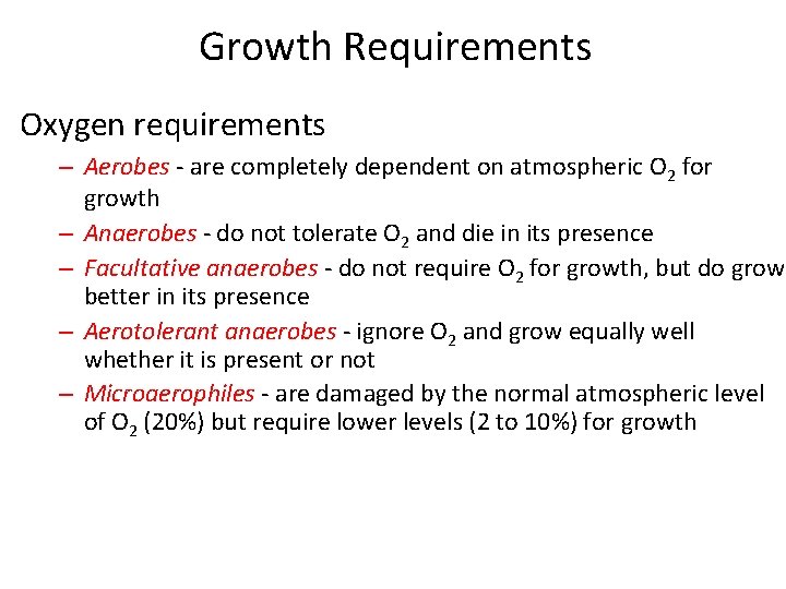 Growth Requirements Oxygen requirements – Aerobes ‐ are completely dependent on atmospheric O 2