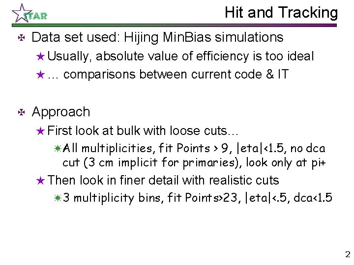 Hit and Tracking @ Data set used: Hijing Min. Bias simulations H Usually, absolute