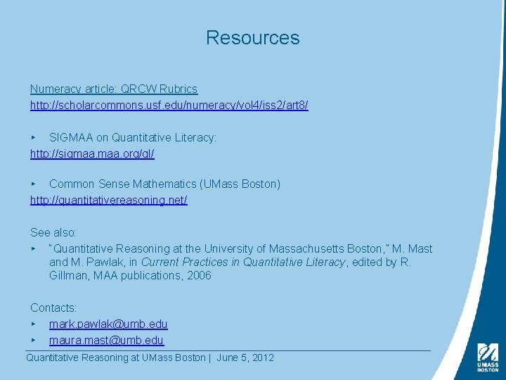 Resources Numeracy article: QRCW Rubrics http: //scholarcommons. usf. edu/numeracy/vol 4/iss 2/art 8/ ▸ SIGMAA