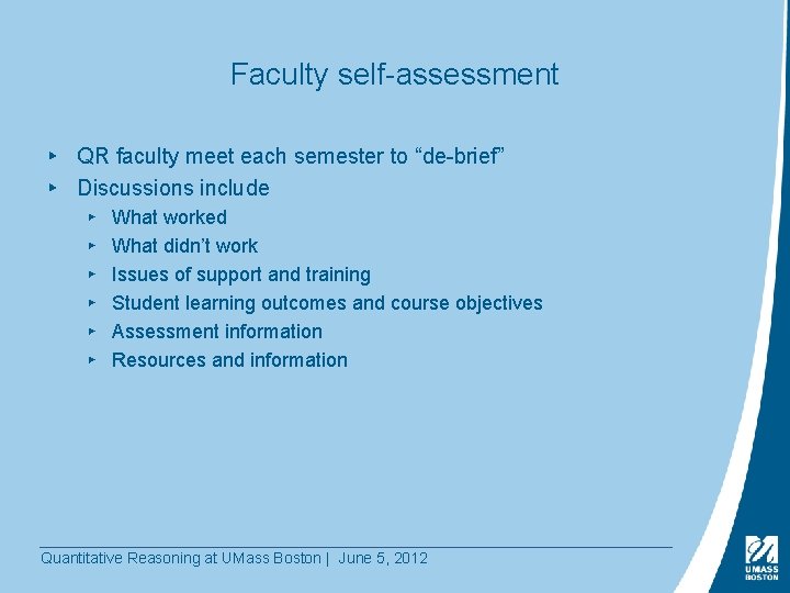 Faculty self-assessment ▸ QR faculty meet each semester to “de-brief” ▸ Discussions include ▸