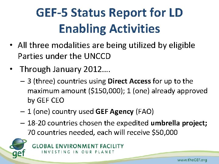 GEF-5 Status Report for LD Enabling Activities • All three modalities are being utilized