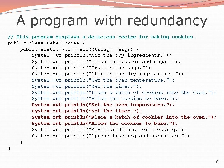 A program with redundancy // This program displays a delicious recipe for baking cookies.