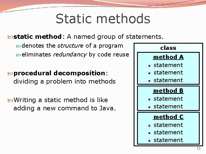 Static methods static method: A named group of statements. denotes the structure of a