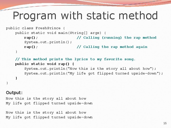 Program with static method public class Fresh. Prince { public static void main(String[] args)