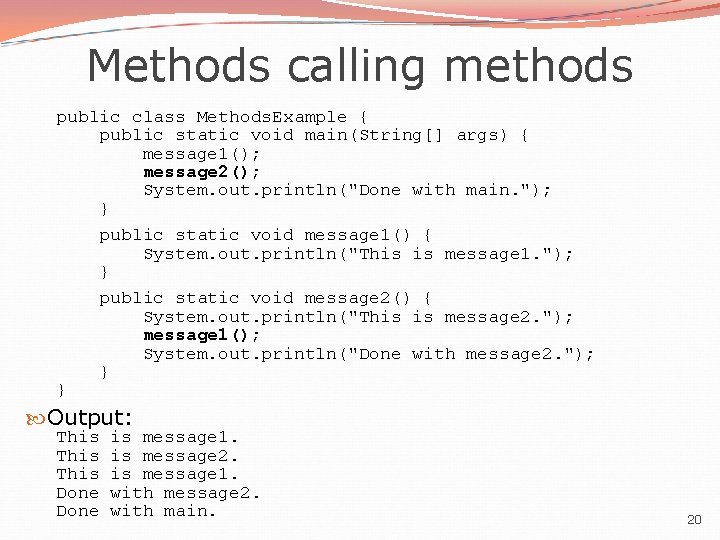 Methods calling methods public class Methods. Example { public static void main(String[] args) {