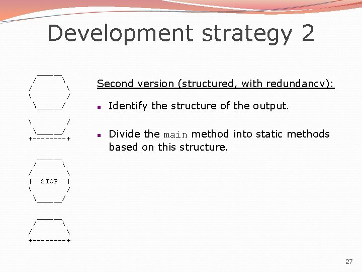 Development strategy 2 ______ /   / ______/ +----+ ______ Second version (structured,