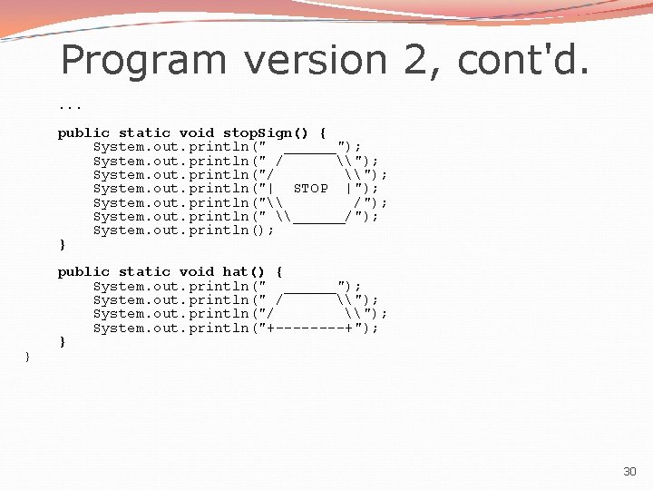 Program version 2, cont'd. . public static void stop. Sign() { System. out. println("