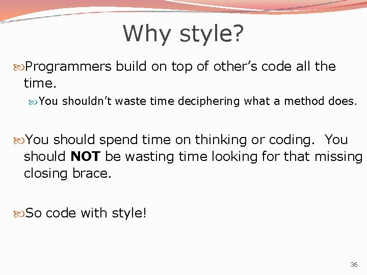 Why style? Programmers build on top of other’s code all the time. You shouldn’t