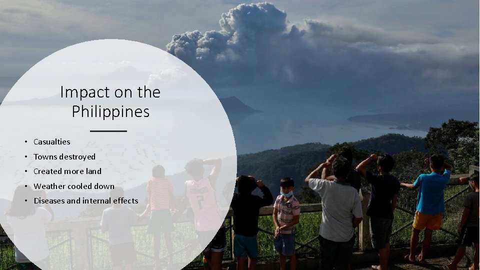 Impact on the Philippines • Casualties • Towns destroyed • Created more land •