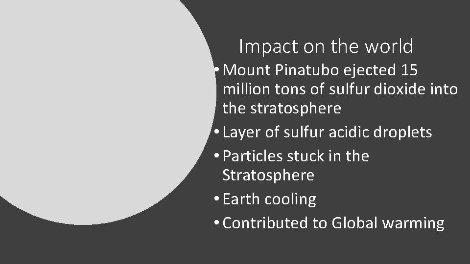 Impact on the world • Mount Pinatubo ejected 15 million tons of sulfur dioxide