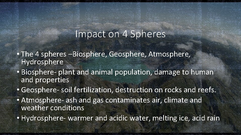 Impact on 4 Spheres • The 4 spheres –Biosphere, Geosphere, Atmosphere, Hydrosphere • Biosphere-