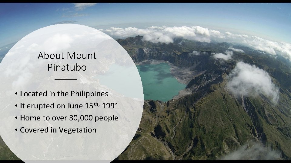 About Mount Pinatubo • Located in the Philippines • It erupted on June 15